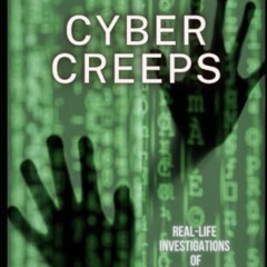 GET KINDLE 📂 Cyber Creeps: Real-Life Investigations of Internet Crimes Against Child