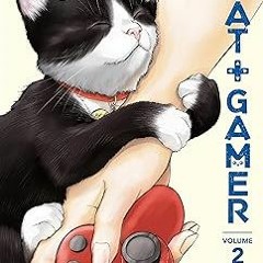 [PDF@] Cat + Gamer Volume 2 Written Wataru Nadatani (Author, Illustrator)