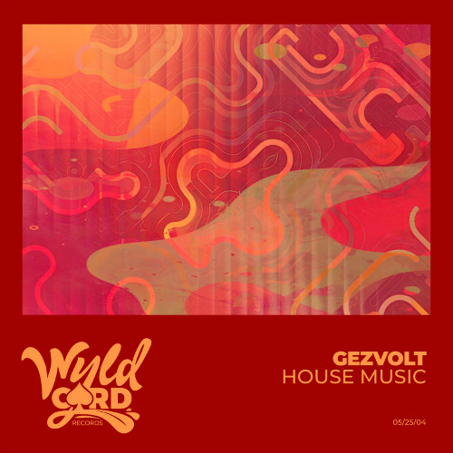 Gezvolt - House Music [Wyldcard]