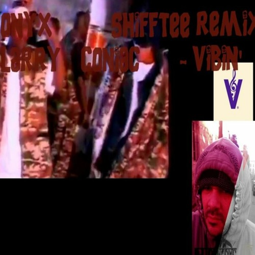 Onyx Remix "Shifftee" Larry Coniac