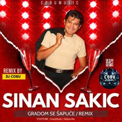 SINAN SAKIC - GRADOM SE SAPUCE /REMIX DJ COBU [2023] NOVO !!!