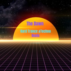 THE DAWN (Hard Trance & Techno Beats)