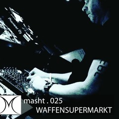 MASHT Podcast.025 - WAFFENSUPERMARKT