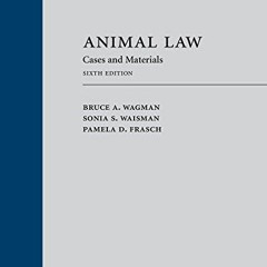 Read ❤️ PDF Animal Law: Cases and Materials, Sixth Edition by  Bruce A. Wagman,Sonia Waisman,Pam