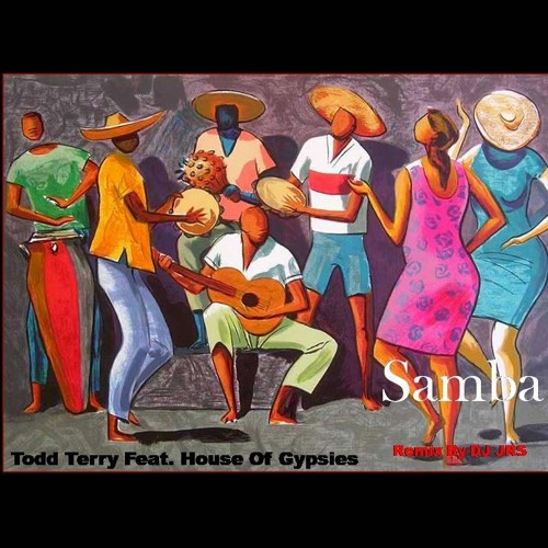 Todd Terry Feat. House Of Gypsies - Samba (DJ JRS´s Re - Edit Mix)