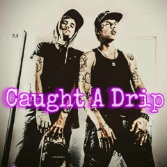 Caught A Drip ~ Linsey Kid Ft Yungin
