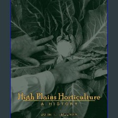 [Ebook]$$ 📖 High Plains Horticulture: A History {PDF EBOOK EPUB KINDLE}