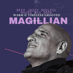 Deep Jazzy Soulful House Mix 2025 - Warm & Timeless Grooves BY DJ MAGILLIAN