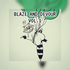 Blaze & Devour Vol.1