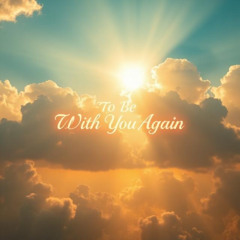 To Be With You Again