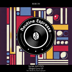 Taylan, KNVWN - Deeper Love (Club Mix)