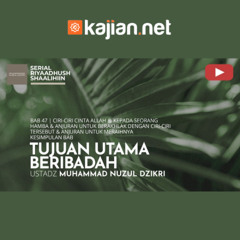 1724. Tujuan Utama Beribadah - Ustadz Muhammad Nuzul Dzikri, Lc.