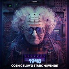 Cosmic Flow X Static Movement - 1948