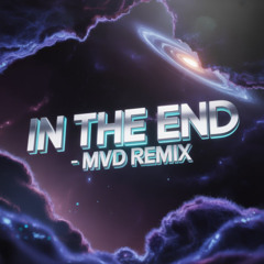 IN THE END - MVD REMIX