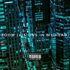 Zoom (Visions in my head)