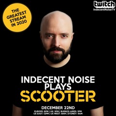 Indecent Noise Plays Scooter (22.12.20)