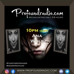 Ana Wolf - ProfoundRadio #006