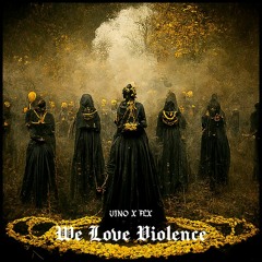VINO X XILEF - We Love Violence