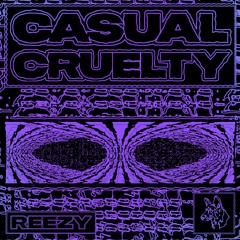 Reezy - Casual Cruelty