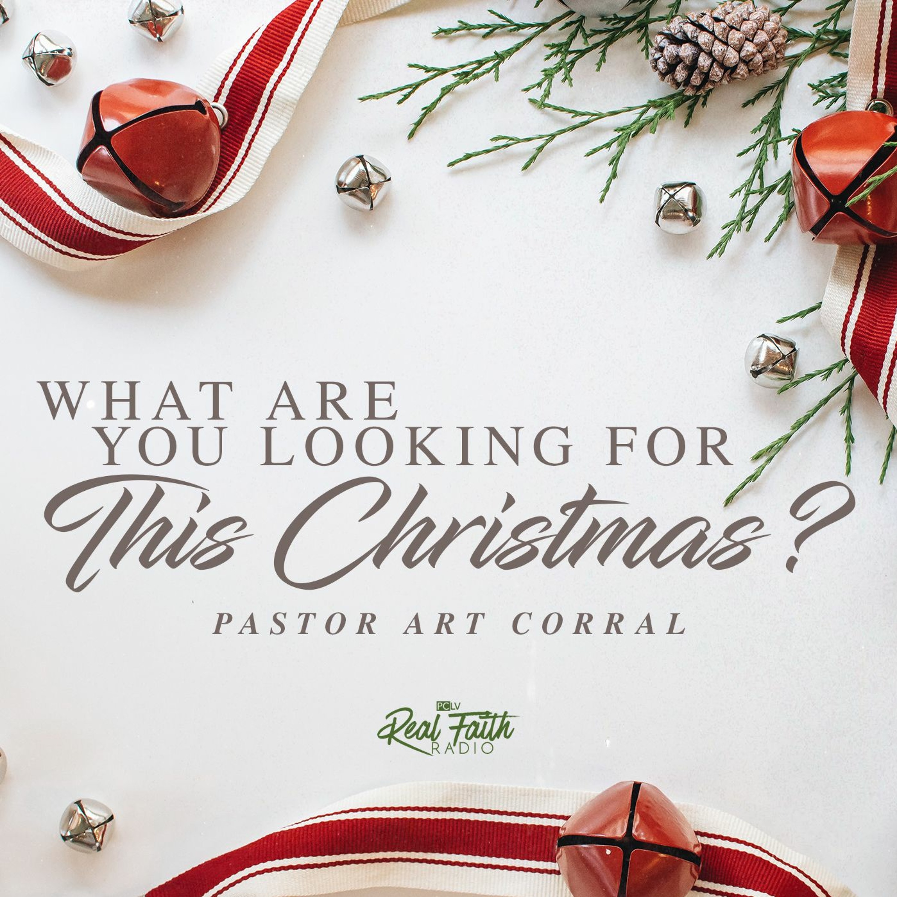 "What Are You Looking For This Christmas?" Pastor Art Corral (December 11, 2022) episode artwork