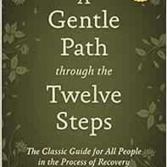 DOWNLOAD KINDLE 📃 A Gentle Path through the Twelve Steps: The Classic Guide for All
