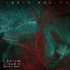 Johnny Hollow - I, Goblin (Jonah K's Red Pill Mix)