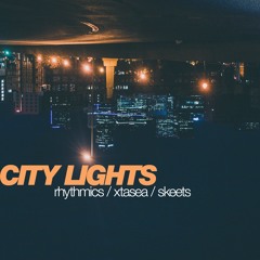Rhythmics, Xtasea & Skeets - City Lights