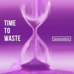 Time To Waste (April 7th release)