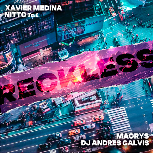 RECKLESS - MACRYS, XAVIER MEDINA, NITTO, ANDRES GALVIS