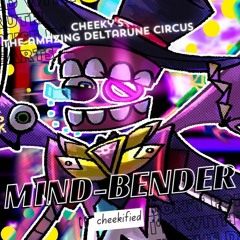 MIND-BENDER - Caine's BIG SHOT [[cheekified]] | cheeky's The Amazing Deltarune Circus AU