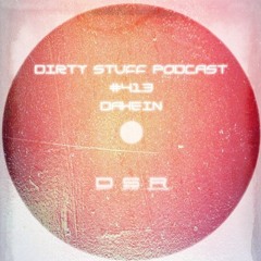 Dirty Stuff Podcast #413 | Dahein | 14.05.2024