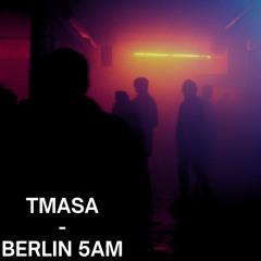 TMASA - BERLIN 5 AM (137 BPM)