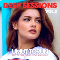 Umut Torun - Deep Sessions Vol.2 ★ Vocal Deep House Mix