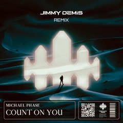 Michael Phase - Count On You (Jimmy Demis Remix)