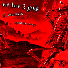 Geek Ft mitoriasa (prod. flowrency)