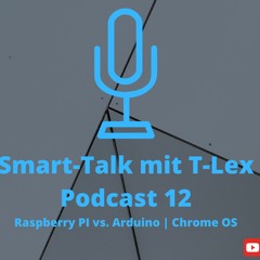 Podcast 12 | ChromeOS | Raspberry PI vs. Arduino
