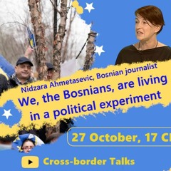 Nidzara Ahmatasevic: Citizens of Bosnia and Herzegovina are part of a political experiment