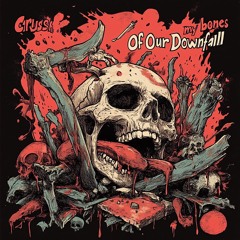 Of Our Downfall - Crush My Bones (ft. Daydreamer)