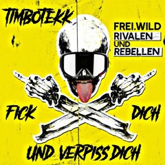 Fick Dich und verpiss Dich [ Tekk Remix ] Timbotekk