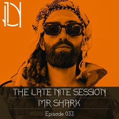 The Late Nite Session 033 MR SHARK