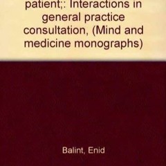 READ⚡ [EBOOK]❤ Six minutes for the patient: Interactions in general practice con