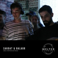 Welter Podcast 062 with Sakdat & Balaur (Own Productions Mix)