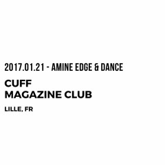 2017.01.21 - Amine Edge & DANCE @ CUFF - Magazine Club, Lille, FR