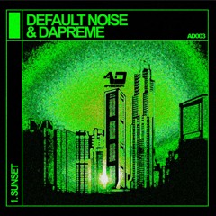 Default Noise & Dapreme - Sunset (PREVIEW)
