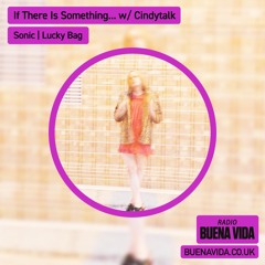 If There Is Something... w/ Cindytalk - Radio Buena Vida 26.01.25