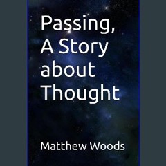[ebook] read pdf ✨ Passing, A Story about Thought get [PDF]