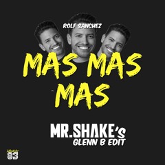 Mas Mas Mas [MR.SHAKE's Glenn B Edit]