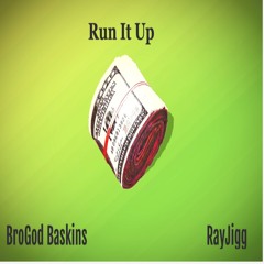 Run It Up (Feat. RayJigg)
