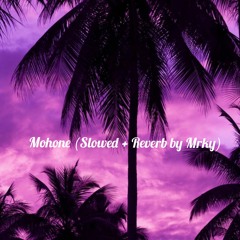 Mohone (slowed + reverb by Mrky)