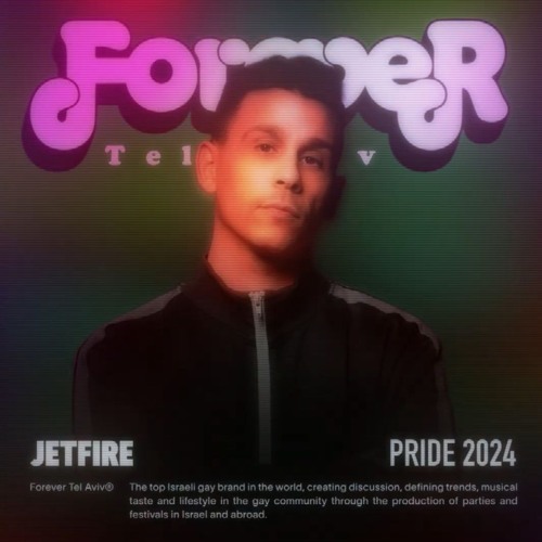 JETFIRE - FOREVER TLV  PRIDE 2024